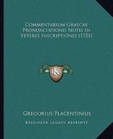 Commentarium Graecae Pronunciationis Notis In Veteres Inscriptiones (1751)