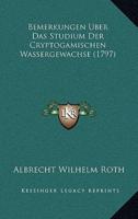 Bemerkungen Uber Das Studium Der Cryptogamischen Wassergewachse (1797)