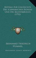 Beitrag Zur Geschichte Des Schwabischen Bundes Und Des Bauernkrieges (1792)