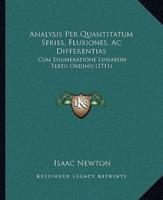 Analysis Per Quantitatum Series, Fluxiones, Ac Differentias