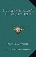 Studies In Bergson's Philosophy (1914)
