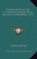 Considerations Sur L'Evidence Interne De La Religion Chretienne (1777)