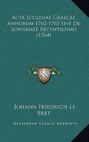 Acta Ecclesiae Graecae Annorum 1762-1763 Sive De Schismate Recentissimo (1764)