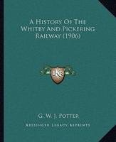 A History Of The Whitby And Pickering Railway (1906)