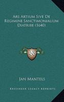 Ars Artium Sive De Regimine Sanctimonialium Diatribe (1640)