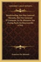 Briefwisseling Van Den Generaal Miranda, Met Den Generaal D'Umourier, En De Ministers Van Oorlog Pache En Beurnonville (1793)