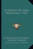 A Treatise On Field Diversions (1776)