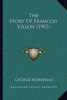 The Story Of Francois Villon (1902)