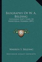 Biography Of W. A. Belding