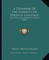 A Grammar Of The Pukkhto Or Pukshto Language