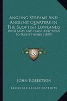 Angling Streams And Angling Quarters In The Scottish Lowlands