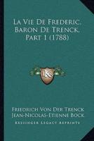 La Vie De Frederic, Baron De Trenck, Part 1 (1788)