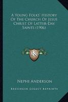 A Young Folks' History Of The Church Of Jesus Christ Of Latter-Day Saints (1906)