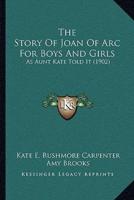 The Story Of Joan Of Arc For Boys And Girls