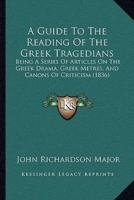 A Guide To The Reading Of The Greek Tragedians