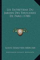 Les Entretiens Du Jardin Des Thuileries De Paris (1788)