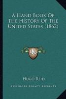 A Hand Book Of The History Of The United States (1862)