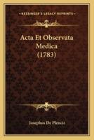 Acta Et Observata Medica (1783)