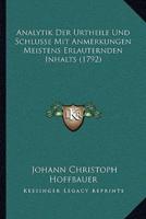 Analytik Der Urtheile Und Schlusse Mit Anmerkungen Meistens Erlauternden Inhalts (1792)