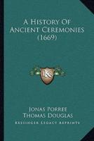 A History Of Ancient Ceremonies (1669)