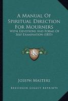 A Manual Of Spiritual Direction For Mourners