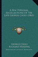 A Few Personal Recollections Of The Late George Croly (1861)