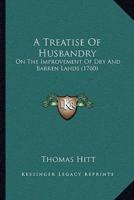 A Treatise Of Husbandry