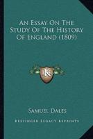 An Essay On The Study Of The History Of England (1809)
