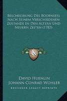 Beschreibung Des Bodensees Nach Seinem Verschiedenen Zustande In Den Altern Und Neuern Zeiten (1783)