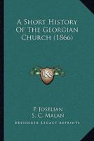 A Short History Of The Georgian Church (1866)