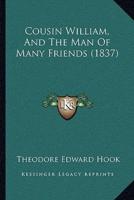 Cousin William, And The Man Of Many Friends (1837)