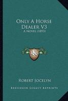 Only A Horse Dealer V3