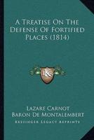 A Treatise On The Defense Of Fortified Places (1814)