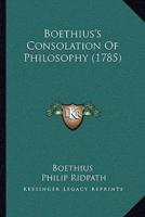 Boethius's Consolation Of Philosophy (1785)