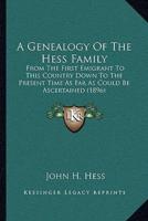 A Genealogy Of The Hess Family