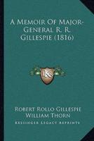 A Memoir Of Major-General R. R. Gillespie (1816)