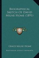 Biographical Sketch Of David Milne Home (1891)