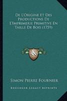 De L'Origine Et Des Productions De L'Imprimerie Primitive En Taille De Bois (1759)