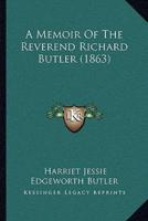 A Memoir Of The Reverend Richard Butler (1863)