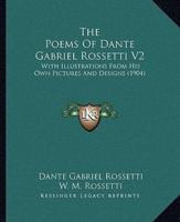 The Poems Of Dante Gabriel Rossetti V2