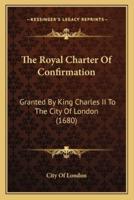 The Royal Charter Of Confirmation