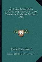 An Essay Towards A General History Of Feudal Property In Great Britain (1758)