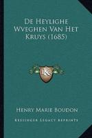 De Heylighe Wveghen Van Het Kruys (1685)