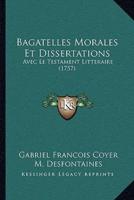 Bagatelles Morales Et Dissertations