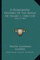 A Numismatic History Of The Reign Of Henry I, 1100-1135