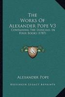 The Works Of Alexander Pope V3