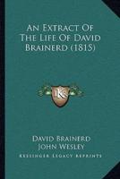 An Extract Of The Life Of David Brainerd (1815)