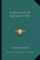 A Princess Of Arcady (1901)