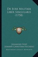 De Jure Militari Liber Singularis (1758)