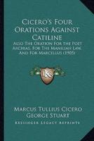 Cicero's Four Orations Against Catiline